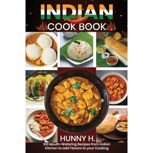 (영문도서) Indian Cookbook: 100 Mouthwatering recipes from the Indian kitchen to Flavor your cooking Paperback, Independently Published, English, 9798753476074