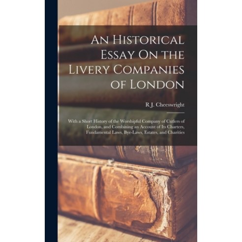 (영문도서) An Historical Essay On the Livery Companies of London: With a Short History of the Worshipful... Hardcover, Legare Street Press, English, 9781016950770