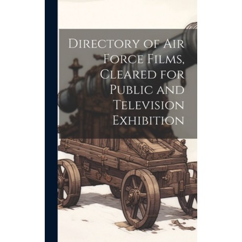 (영문도서) Directory of Air Force Films Cleared for Public and Television Exhibition Hardcover, Legare Street Press, English, 9781021095022