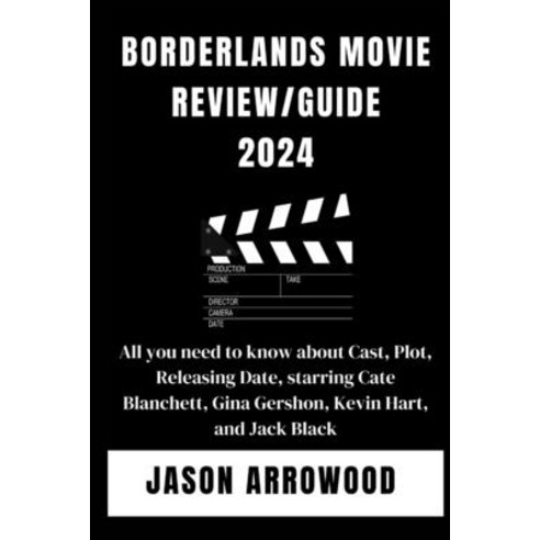 (영문도서) Borderlands Movie Review/Guide 2024: All you need to know about Cast Plot Releasing Date s... Paperback, Independently Published, English, 9798882711893