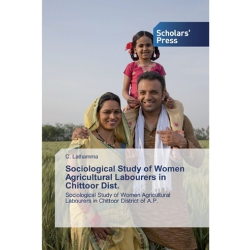 Sociological Study of Women Agricultural Labourers in Chittoor Dist. Paperback, Scholars'' Press