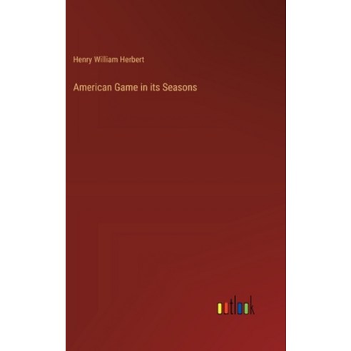 (영문도서) American Game in its Seasons Hardcover, Outlook Verlag, English, 9783368196837