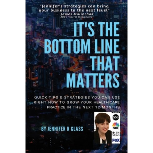 It''s the Bottom Line that Matters: Quick Tips & Strategies You Can Use Right Now to Grow Your Health... Paperback, Independently Published, English, 9798683855482