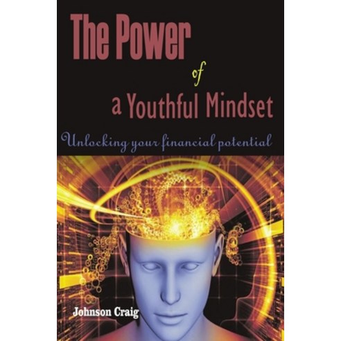(영문도서) The Power of a Youthful Mindset Paperback, Independently Published, English, 9798393564247