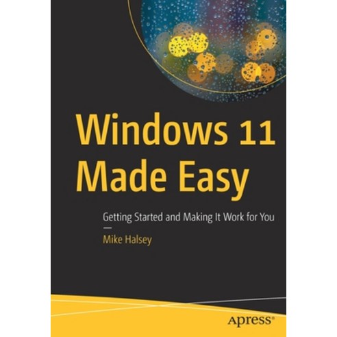 윈도우11 (영문도서) Windows 11 Made Easy: Getting Started and Making It Work for You Paperback, Apress, English, 9781484280348