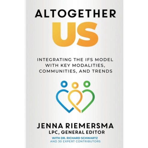 (영문도서) Altogether Us: Integrating the IFS Model with Key Modalities Communities and Trends Paperback, Pivotal Press, English, 9781734958423