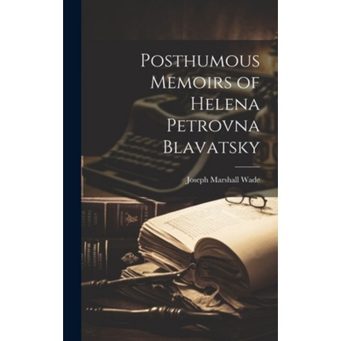(영문도서) Posthumous Memoirs of Helena Petrovna Blavatsky Hardcover, Legare Street Press, English, 9781019698235