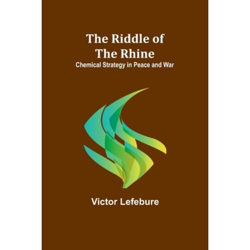 (영문도서) The Riddle of the Rhine; Chemical Strategy in Peace and War Paperback, Alpha Edition, English, 9789357928274