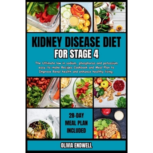 (영문도서) Kidney Disease Diet for Stage 4: The Ultimate low in sodium phosphorus and potassium easy-to... Paperback, Independently Published, English, 9798882622717