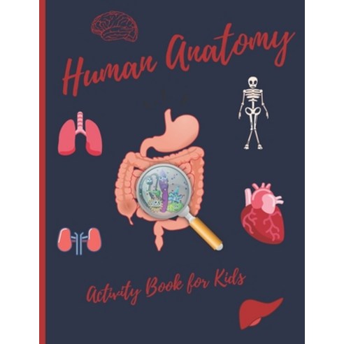 Human Anatomy: Activity Book for Kids Paperback, Independently Published, English, 9798713126889