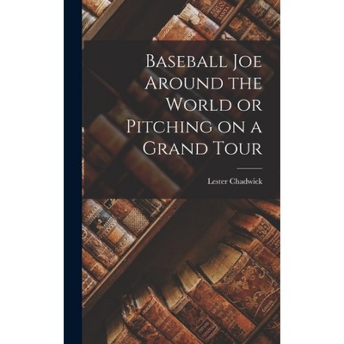 (영문도서) Baseball Joe Around the World or Pitching on a Grand Tour Hardcover, Legare Street Press, English, 9781017072617