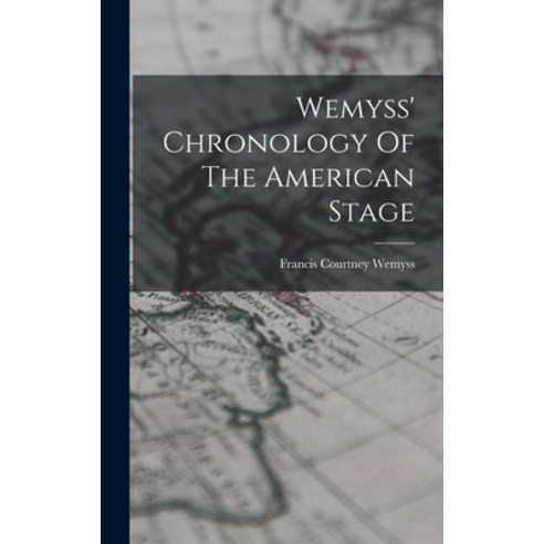 (영문도서) Wemyss'' Chronology Of The American Stage Hardcover, Legare Street Press, English, 9781018812502