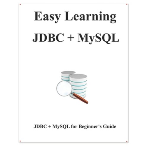 (영문도서) Easy Learning JDBC + MySQL: JDBC for Beginner's Guide Paperback, Independently Published, English, 9781095114735