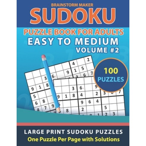 Sudoku Puzzle Book for Adults: Easy to Medium 100 Large Print Sudoku Puzzles Volume 2 - One Puzzle P... Paperback, Independently Published