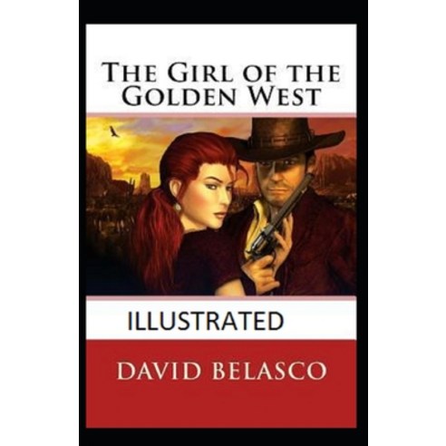 The Girl of the Golden West Illustrated Paperback, Independently Published, English, 9798593398680