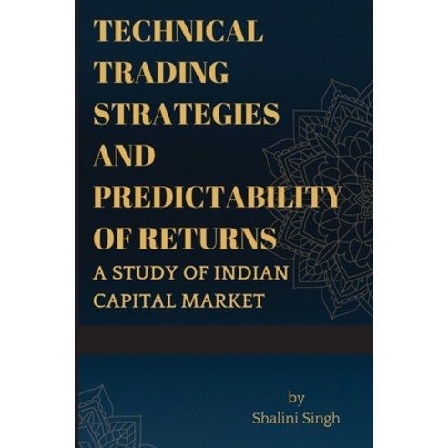 (영문도서) Technical Trading Strategies and Predictability of Returns A study of Indian Capital Market Paperback, Shalini Singh, English, 9781415735275