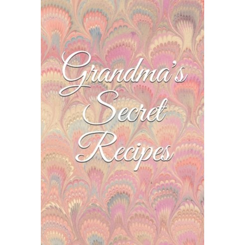 Grandma''s Secret Recipes Paperback, Independently Published