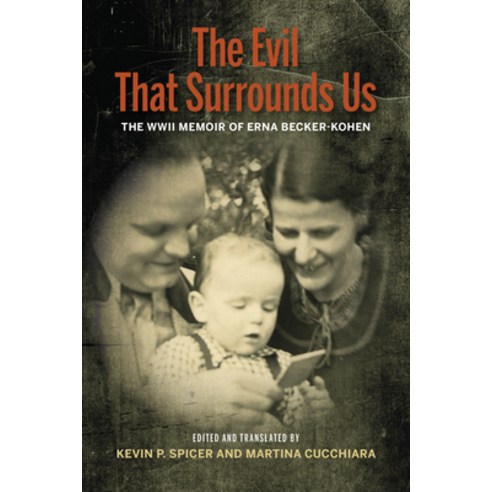 The Evil That Surrounds Us: The WWII Memoir of Erna Becker-Kohen Hardcover, Indiana University Press
