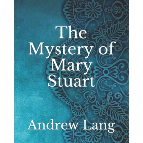 The Mystery of Mary Stuart Paperback, Independently Published, English, 9798737239077