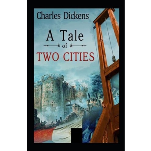 A Tale of Two Cities Illustrated Paperback, Independently Published, English, 9798737819767