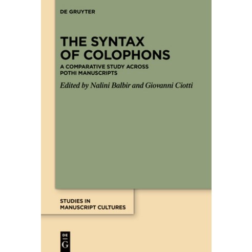 (영문도서) The Syntax of Colophons: A Comparative Study Across Pothi Manuscripts Hardcover, de Gruyter, English, 9783110795233