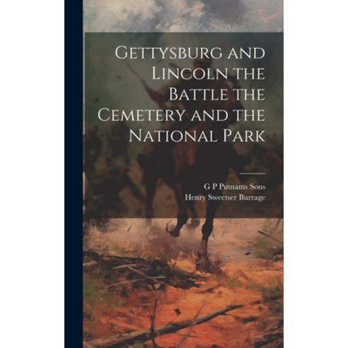 (영문도서) Gettysburg and Lincoln the Battle the Cemetery and the National Park Hardcover, Legare Street Press, English, 9781019993101