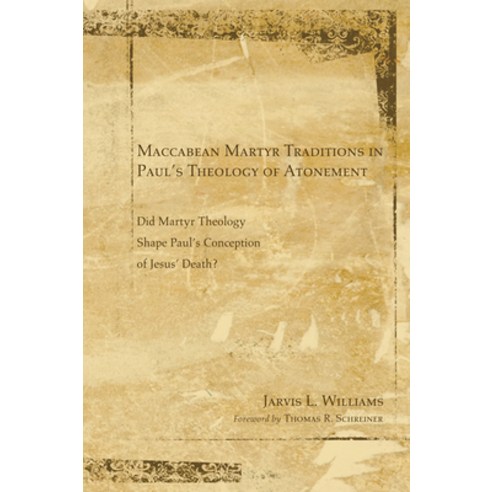 Maccabean Martyr Traditions in Paul''s Theology of Atonement Hardcover, Wipf & Stock Publishers, English, 9781498252874