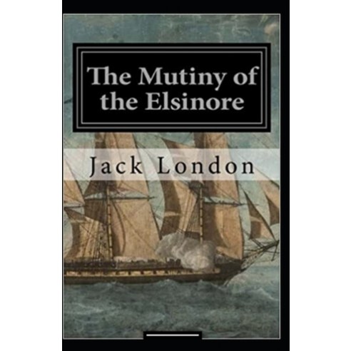 The Mutiny of the Elsinore annotated Paperback, Independently Published, English, 9798588323154