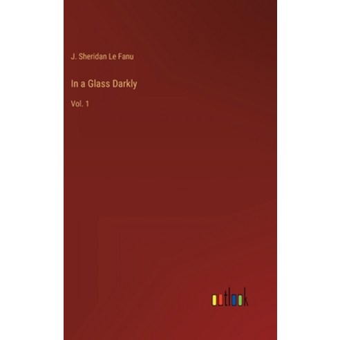 (영문도서) In a Glass Darkly: Vol. 1 Hardcover, Outlook Verlag, English, 9783368159634