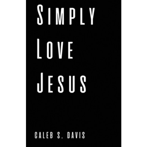 (영문도서) Simply Love Jesus Paperback, English, 9781737781400
