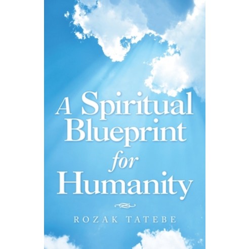 A Spiritual Blueprint for Humanity Paperback, Balboa Press Au, English, 9781504324663