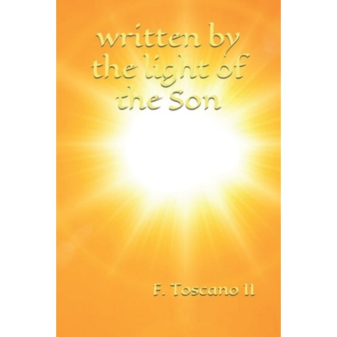 written by the light of the Son Paperback, Independently Published, English, 9798580606361