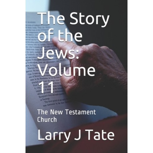 (영문도서) The Story of the Jews: Volume 11: The New Testament Church Paperback, Independently Published, English, 9798546575465