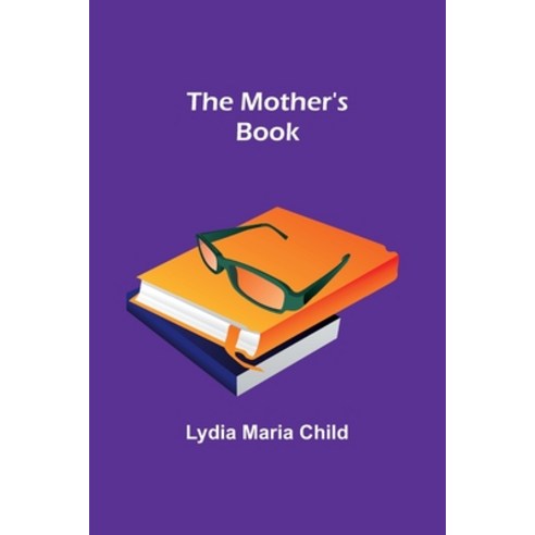 (영문도서) The Mother''s Book Paperback, Alpha Edition, English, 9789357934923