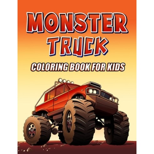 Monster Truck Coloring Book For Kids: Amazing Large Monster Trucks Coloring Pages For Kids Girls an... Paperback, Independently Published, English, 9798585802218