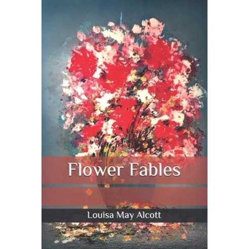 Flower Fables Paperback, Independently Published