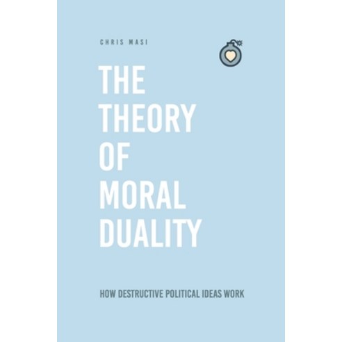 (영문도서) The Theory of Moral Duality: Moral Government = Evil Government Paperback, Createspace Independent Pub..., English, 9781975853501