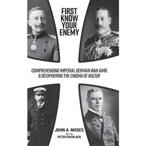 (영문도서) First Know Your Enemy: Comprehending Imperial German War Aims & Deciphering the Enigma of Kultur Hardcover, Australian Scholarly Publis..., English, 9781925801606