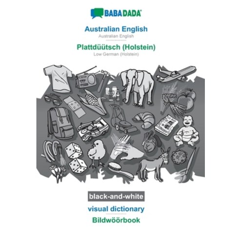 BABADADA black-and-white Australian English - Plattdüütsch (Holstein) visual dictionary - Bildwöör... Paperback, 9783752256666