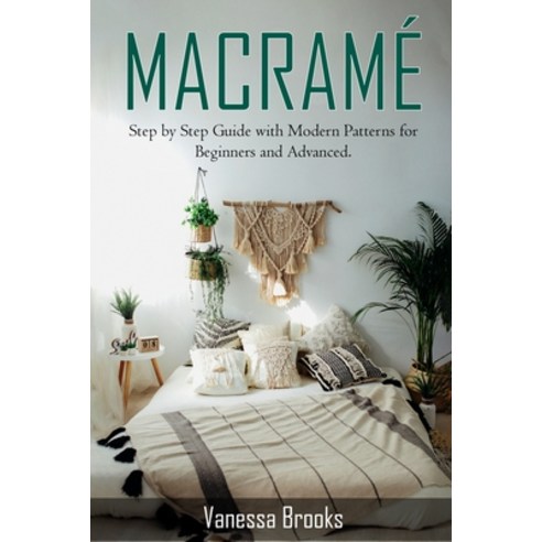 Macramè: Step by Step Guide with Modern Patterns for Beginners and Advanced Paperback, Independently Published