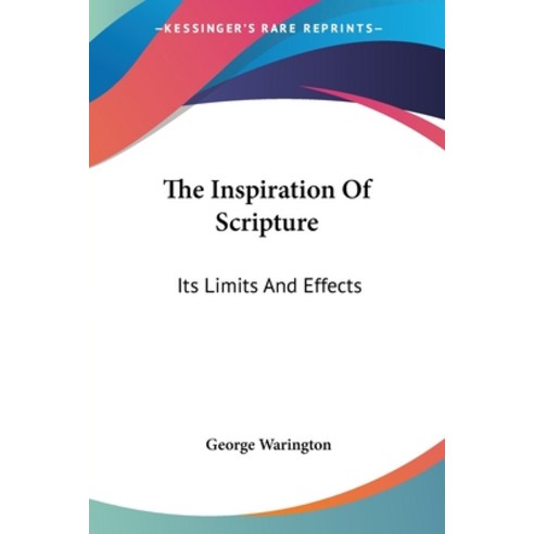 (영문도서) The Inspiration Of Scripture: Its Limits And Effects Paperback, Kessinger Publishing, English, 9781432675660