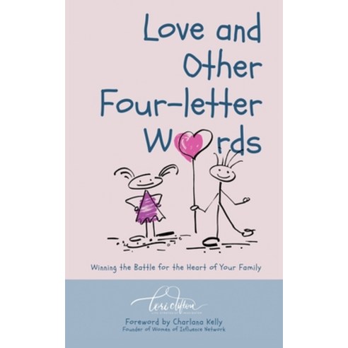 (영문도서) Love and Other Four-Letter Words: Winning the Battle for the Heart of Your Family Paperback, Speaktruth Media Group LLC, English, 9781736452080