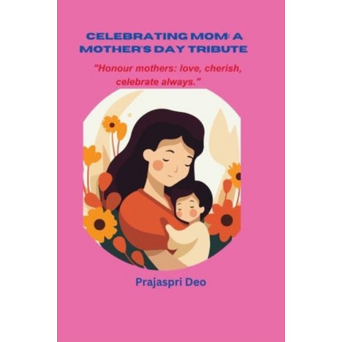 (영문도서) Celebrating Mom: A Mother''s Day Tribute Paperback, Independently Published, English, 9798325046483