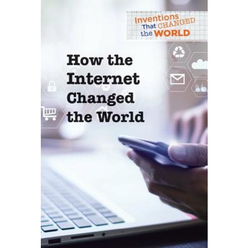 (영문도서) How the Internet Changed the World Library Binding, Cavendish Square Publishing, English, 9781502641113