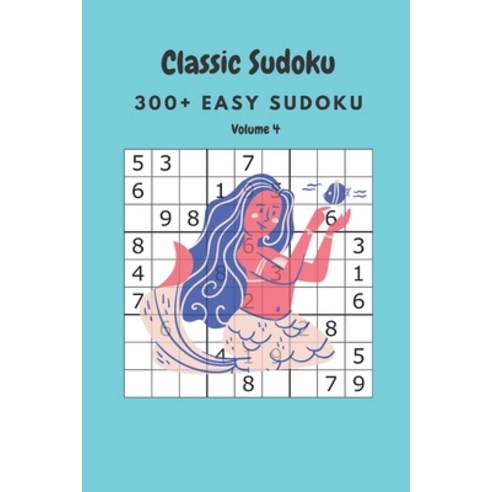 Classic Sudoku: 300+ Easy sudoku Volume 4 Paperback, Independently Published