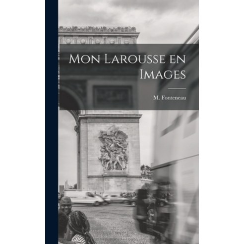 (영문도서) Mon Larousse En Images Hardcover, Hassell Street Press, English, 9781014188724