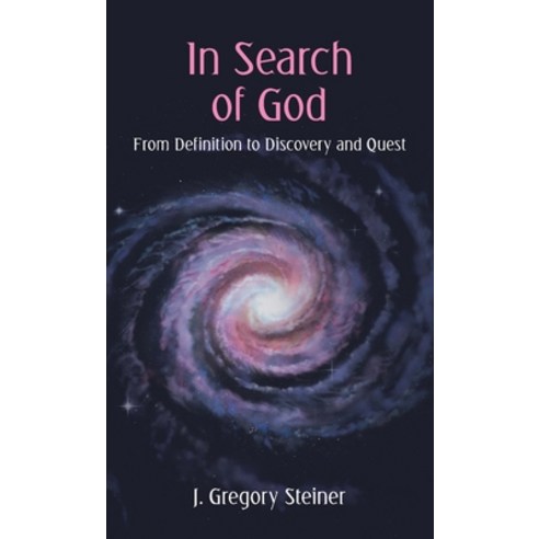 (영문도서) In Search of God: From Definition to Discovery and Quest Hardcover, Archway Publishing, English, 9781665724401