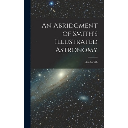 (영문도서) An Abridgment of Smith''s Illustrated Astronomy Hardcover, Legare Street Press, English, 9781018742373