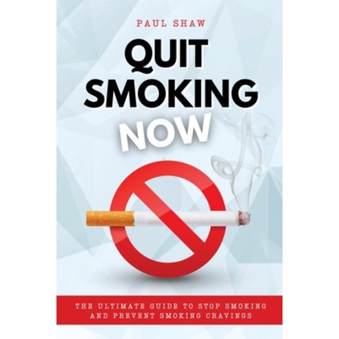 (영문도서) Quit Smoking Now: The Ultimate Guide to Stop Smoking and Prevent Smoking Cravings Paperback, New Globe Publishing, English, 9781803348506