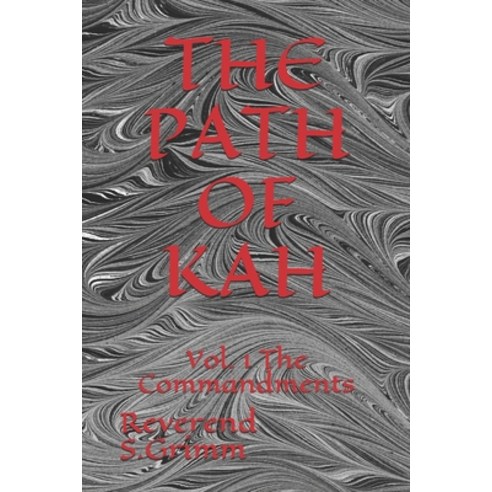 The Path of Kah: Vol. 1 The Commandments Paperback, Independently Published, English, 9798577723088